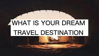 WHAT IS YOUR DREAM TRAVEL DESTINATION? | JASMIN CREATES