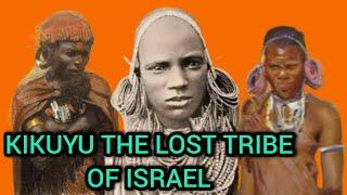 DID YOU KNOW THE KIKUYU TRIBE IS ONE OF THE LOST 10 TRIBES OF ISRAEL?