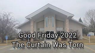 Good Friday 2022  "The Curtain Was Torn"