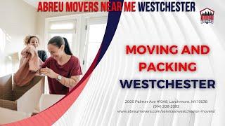 Moving and Packing Westchester | Abreu Movers Near Me Westchester | www.abreumovers.com