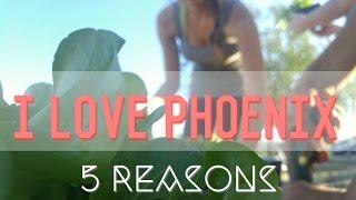 I love Phoenix AZ!!!! 5 reasons why...