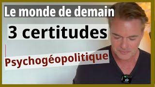 Le monde qui arrive : 3 certitudes (psychogéopolitique & philosophie pérenne)