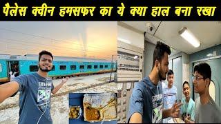 *Train me tte he nhi aya* Palace Queen Humsafar Express Journey |