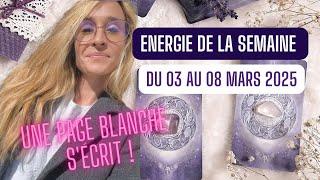 ‍️ ENERGIES DE LA SEMAINE DU 3 AU 8 MARS 2025  | C'est une page blanche qui s'écrit ! 