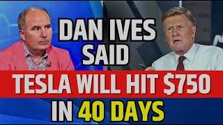 Dan Ives Said Tesla Will Hit $750 In 40 Days | TSLA Stock News