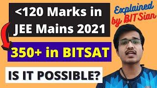 JEE MAINS 2021 RUINED  CAN YOU STILL SCORE 350+ IN BITSAT 2021  MUST WATCH FOR LOW %ile SCORERS