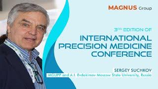 Sergey Suchkov | MGUPP and A.I. Evdokimov Moscow State University | Russia | Precision Medicine 2022