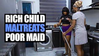 Rich Child Maltreats Poor Maid, Little Did She Know... | Moci Studios