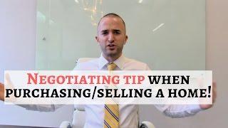 Real Estate Negotiation Tip |  Negotiating Tip When Purchasing or Selling a Home