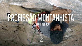 PROFISSÃO MONTANHISTA EP. 2  Montanhismo e escalada no Brasil