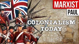 Colonialism Never Ended | Neo-Colonialism, Semi-Colonies & Bureaucrat Capitalism