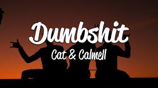 Cat & Calmell - Dumbshit (Lyrics)