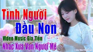 ️VIDEO/MV Tình Người Đầu Non Liên Khúc Tuyệt Phẩm Nhạc Lính Gia Tiến Ngọt Ngào Say Đắm Nhiều Thế Hệ