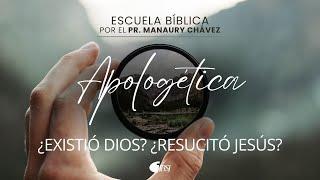 06 ¿Existió Dios? ¿Resucitó Jesús? | ESCUELA BÍBLICA | Pr. Manaury Chávez