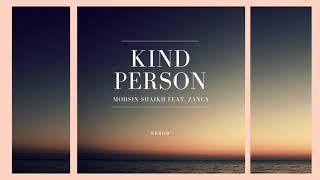 Mohsin Shaikh - Kind Person (feat  Zancy)