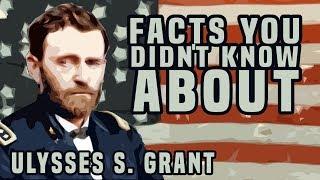 Facts You Didn't Know About Ulysses S. Grant
