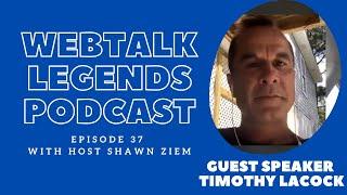 Webtalk Legends Podcast, episode 37, Timothy Lacock with host Shawn Ziem