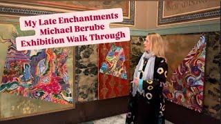 My Late Enchantments - Michael Berube - Exhibition Retrospective