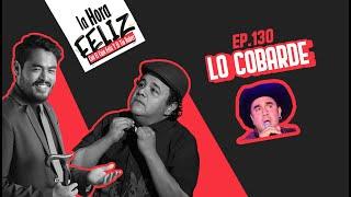 La Hora Feliz 130: Lo cobarde ft Macario Brujo