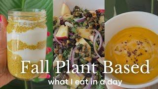 Fall Inspired Recipes | Plant Based What I Eat in a Day