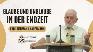 Glaube und Unglaube in der Endzeit | Karl-Hermann Kauffmann | Internationale Christengemeinde