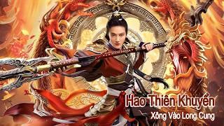 Phim Lẻ Hay: Hao Thiên Khuyển Xông Vào Long Cung | Phim Hành Động Huyền Ảo HD【LỒNG TIẾNG】