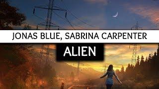 Jonas Blue, Sabrina Carpenter ‒ Alien (Lyrics) 