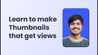 Learn to make Thumbnails that get views ft. Harsh Mishra (Graphic Designer at Josh Talks)