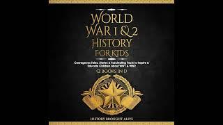 History Brought Alive - World War 1 & 2 History for Kids