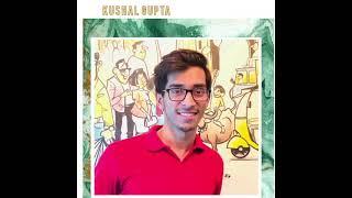 Kushal Gupta| To New Beginnings| Keep Growing and Shining