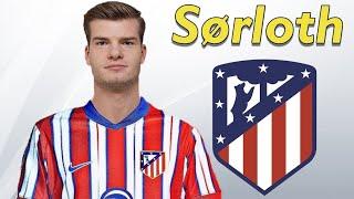 Alexander Sørloth - The Perfect Striker - Welcome  To Atletico Madrid Skills & Goals 2024