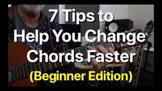 7 Tips to Help You Change Chords Faster - Beginner Edition | Tom Strahle | Basic Guitar