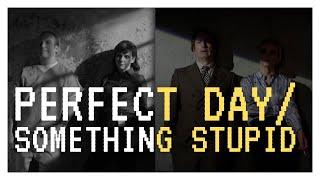 Perfect Day/Something Stupid (Better Call Saul)