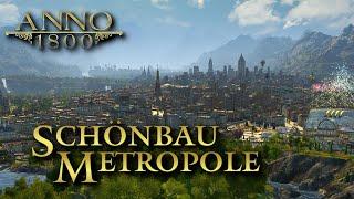 Anno 1800  -  Ich zeige euch meine Schönbau-Metropole! [Schönbau] [AlleDLCs] [Modded]