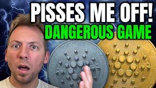 CARDANO ADA - THIS PISSES ME OFF!!! DANGEROUS GAME HERE!