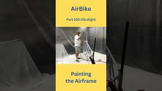 Part 103 Ultralight- Painting the Airframe #airplanes #ultralight #part103