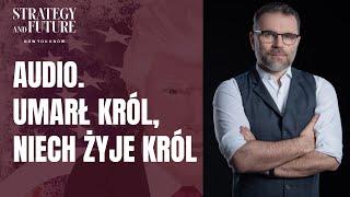 Jacek Bartosiak | Umarł Król, niech żyje Król | Strategy&Future