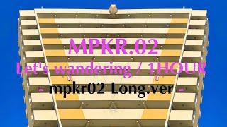 Let's wandering 1HOUR - MPKR02 Long .Ver-