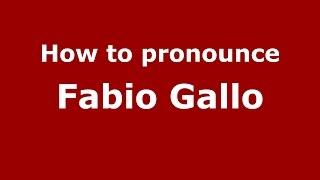 How to pronounce Fabio Gallo (Italian/Italy)  - PronounceNames.com