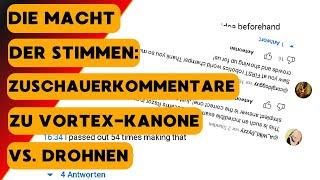 Die Macht der Stimmen Zuschauerkommentare zu Vortex-Kanone vs. Drohnen