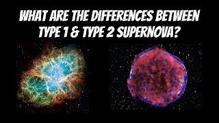 What Are The Differences Between Type 1 & Type 2 Supernova?