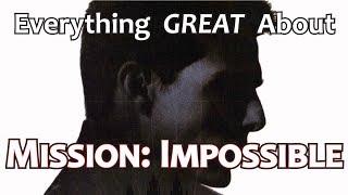 Everything GREAT About Mission: Impossible!