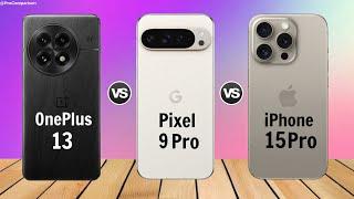 OnePlus 13 vs Google Pixel 9 Pro vs iPhone 15 Pro || Full Comparison