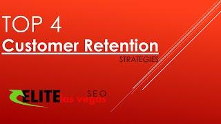 Top 4 Customer Retention Strategies | Elite Las Vegas SEO