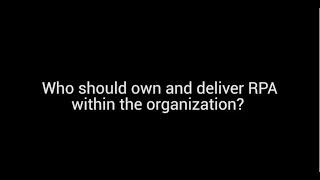 Who Should Own and Deliver RPA Within the Organization?