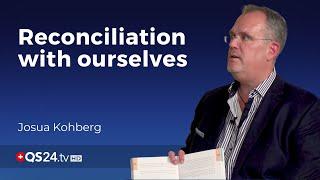 Reconciliation with ourselves | Josua Kohberg | Sinn des Lebens | QS24 Health TV