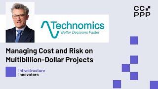 Managing Cost and Risk on Multibillion-Dollar Projects: Technomics