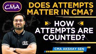 DOES ATTEMPTS MATTER IN CMA? | HOW ATTEMPTS ARE COUNTED? | CMA AKSHAY SIR | GYAN SAGAR CLASSES |