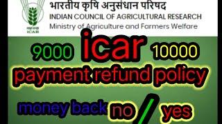 icar counseling payment refund policy 2024, 10000rupees refund ,icar counseling , #agriculture ,#cue