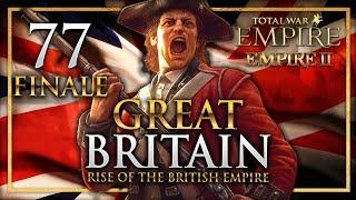 THE BRITISH EMPIRE VICTORIOUS! Empire Total War: Empire 2 Mod - Great Britain Campaign #77 - Finale